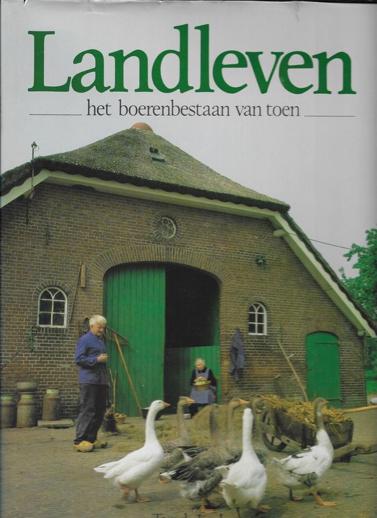 Landleven - Het boerenbestaan van toen - Ton de Joode