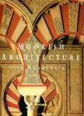 Moorish Architecture in Andalusia - Marianne Barrucand, Achim Bednorz