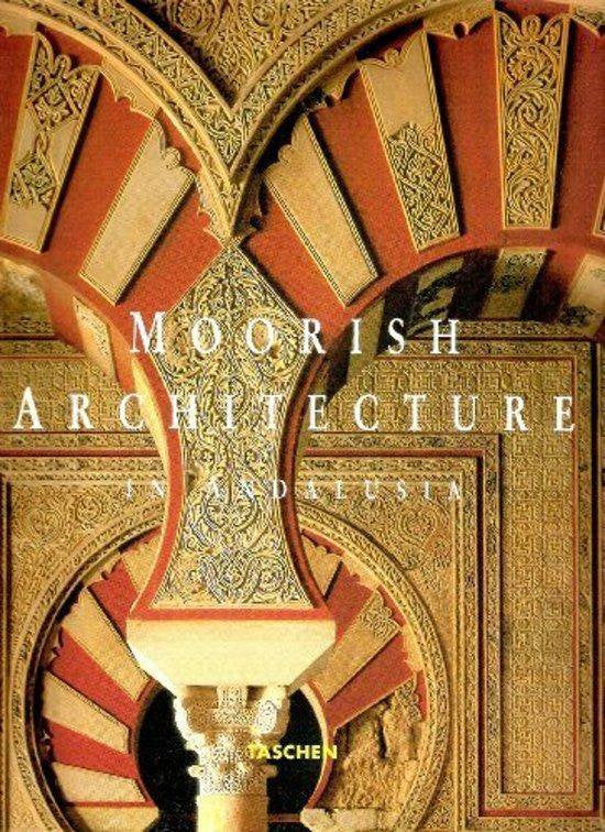 Moorish Architecture in Andalusia - Marianne Barrucand, Achim Bednorz