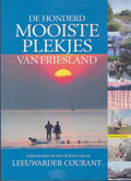 De honderd mooiste plekjes van Friesland - Redactie