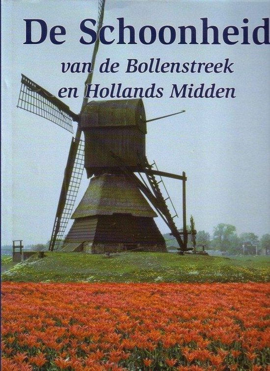Schoonheid van bollenstreek hollands midde - Hans W. van Hattum