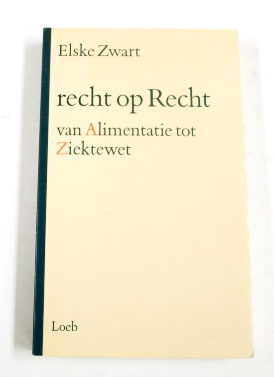 Recht op recht - Van Alimentatie tot Ziektewet - Elske Zwart
