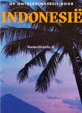 Op ontdekkingsreis door indonesie - Bill Harris, Gerda Leegsma