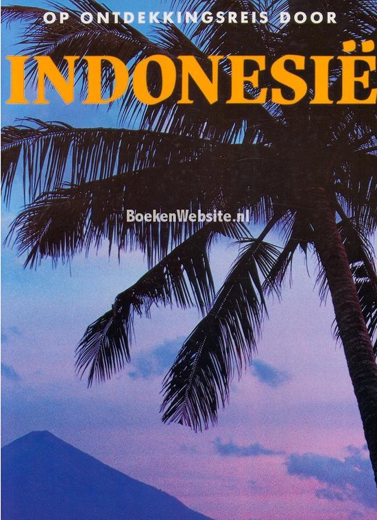 Op ontdekkingsreis door indonesie - Bill Harris, Gerda Leegsma