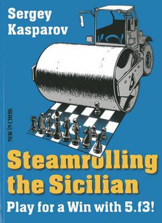 Steamrolling The Sicilian - Sergey Kasparov