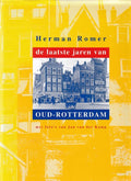 De laatste jaren van Oud - Rotterdam - Herman Romer