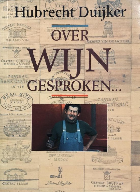 Over wijn gesproken ... : een gids voor het ontspannen omgaan met 's werelds meest gevarieerde drank - Hubrecht Duijker
