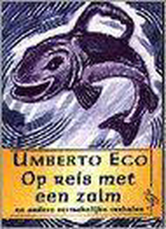 Op reis met een zalm en andere vermakelijke verhalen - Umberto Eco