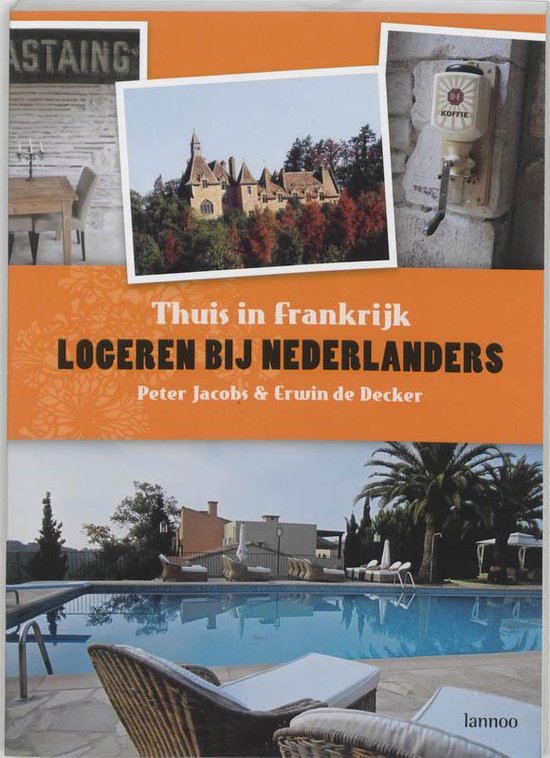 Logeren Bij Nederlanders Thuis In Frankrijk - Peter Jacobs, Paul Jacobs