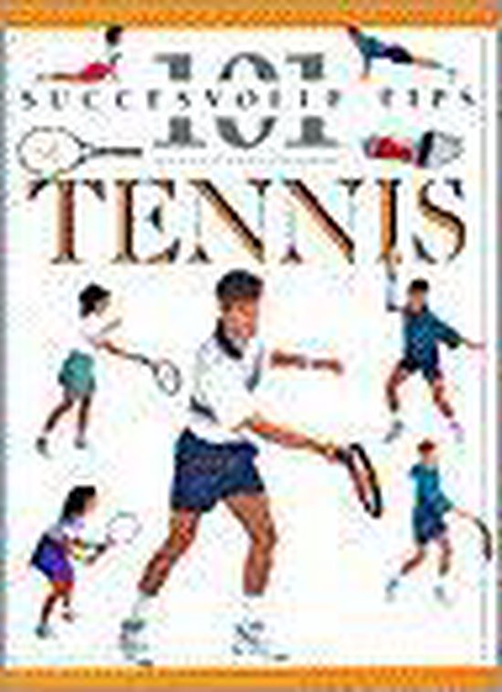 101 succesvolle tips tennis - Auteur Onbekend