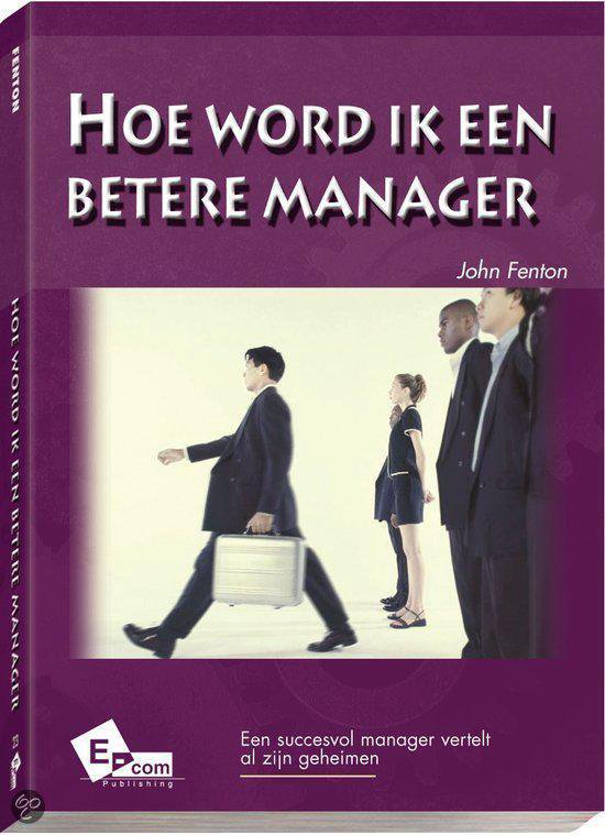 Hoe word ik een betere manager - John Fenton