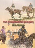 Van Ploegpaard Tot Polopony - Wim Romijn