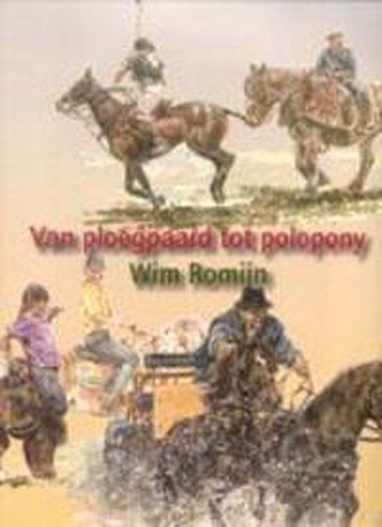 Van Ploegpaard Tot Polopony - Wim Romijn