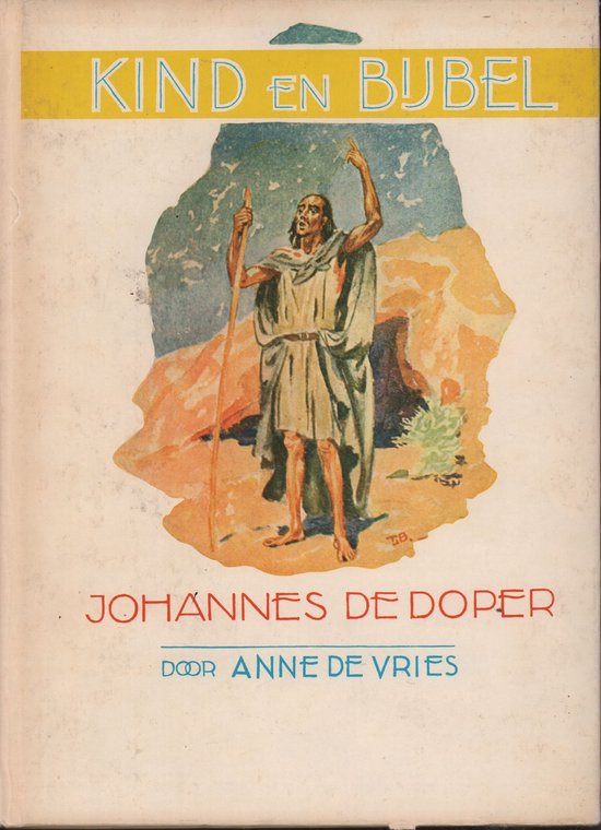 Johannes de doper - Anne de Vries, Tjeerd Bottema
