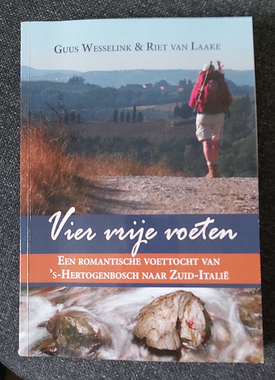 Vier vrije voeten, Een romantische voettocht van 's - Hertogenbosch naar Zuid - Italië