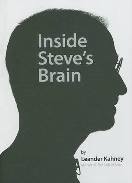 Inside Steve's Brain - Leander Kahney