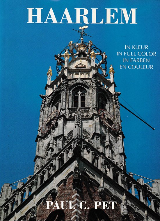 Haarlem in Full Color | Paul C. Pet - Paul C. Pet, Wim Helversteijn