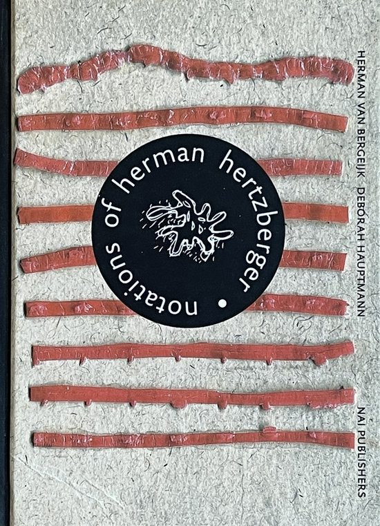Notations of Herman Hertzberger - Herman van Bergeijk, Deborah Hauptmann