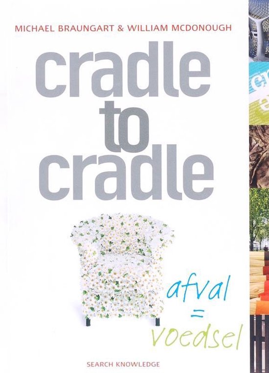 Cradle to Cradle: afval = voedsel - M. Braungart, W. Macdonough