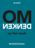 Omdenken op het werk - Berthold Gunster