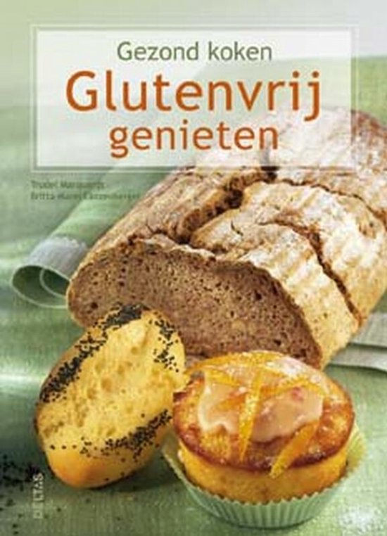 Gezond koken - Glutenvrij genieten - T. Marquardt, B. - M. Lanzenberger