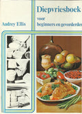 Diepvriesboek voor beginners en gevorderden - Audrey Ellis