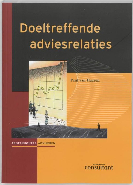 Profesioneel adviseren - Doeltreffende adviesrelaties - P. van Haaren
