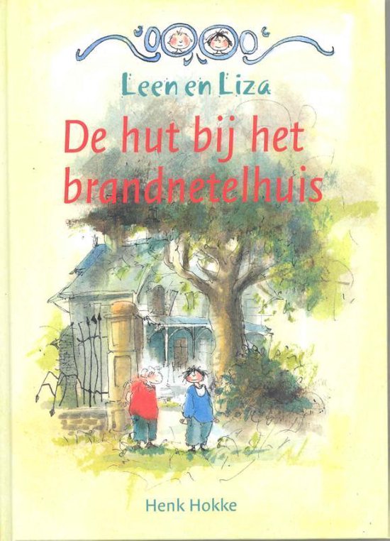 Leen en Liza - De hut bij het brandnetelhuis - Henk Hokke, Harmen van Straaten