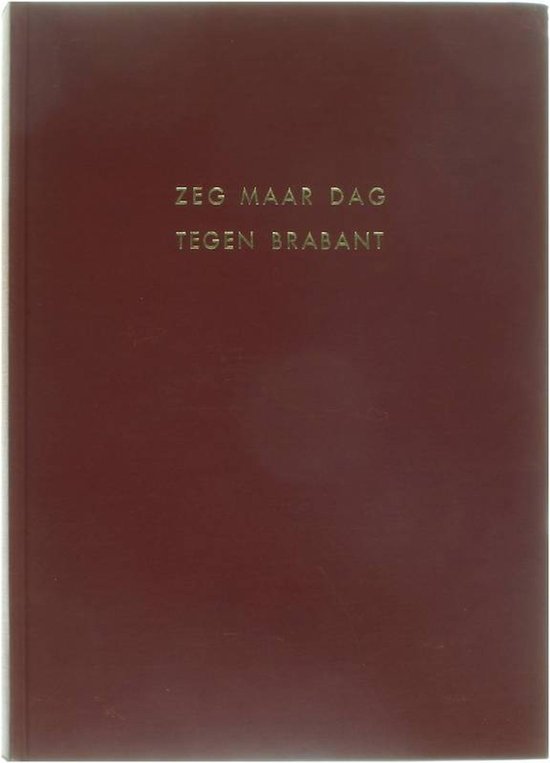 Zeg maar dag tegen brabant - L. van Egeraat
