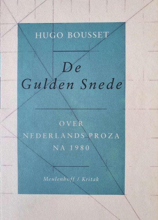 Gulden snede nederlands proza na 1980 - Hugo Bousset