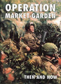 Operation Market - Garden Then And Now - Karel Margry