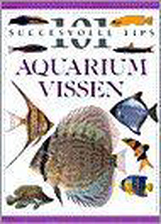 101 succesvolle tips aquariumvissen - Dick Mills