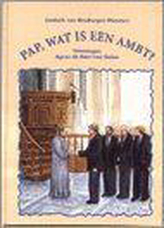 Pap, wat is een ambt ? - Liesbeth van Binsbergen - Meesters