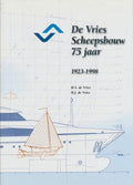 De Vries Scheepsbouw 75 jaar 1923 - 1998 - H.S. de Vries en H.J. de Vries, H.J. de Vries