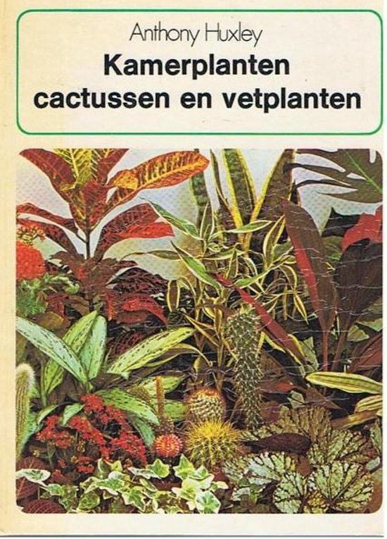 Kamerplanten, cactussen en vetplanten - Anthony Huxley