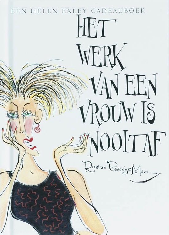 Het Werk Van Een Vrouw Is Nooit Af - H. Exley