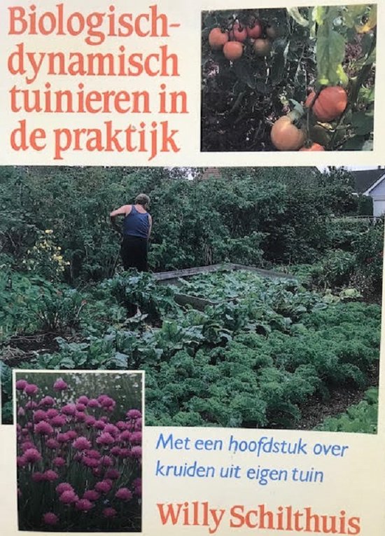 Biologisch - dynamisch tuinieren in de praktijk | - Schilthuis Willy