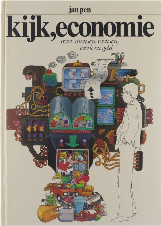 Kijk, economie - Over mensen, wensen, werk en geld - Pen J (Jan) 1921 - 2010