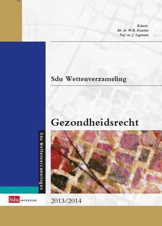 Sdu wettenverzameling gezondheidsrecht - W.R. Kastelein, J. Legemaate