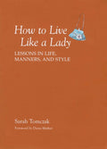 How to Live Like a Lady - Sarah Tomczak