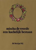 Hachelyk bestaan - Mischa de Vreede