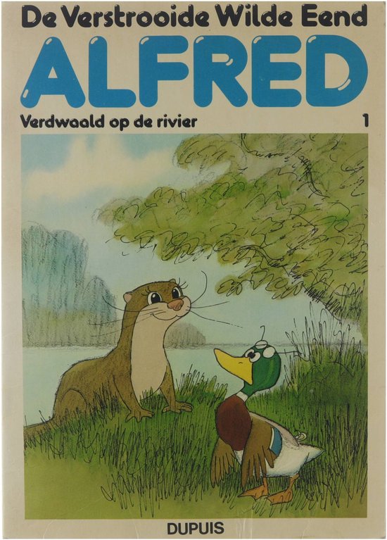 De verstrooide Wilde Eend Alfred: Verdwaald op de rivier - Bill Titcombe, Audrey Titcombe