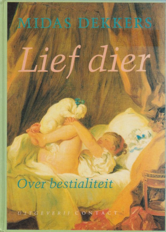 Lief dier. Over bestialiteit. - Dekkers Midas - Midas Dekkers