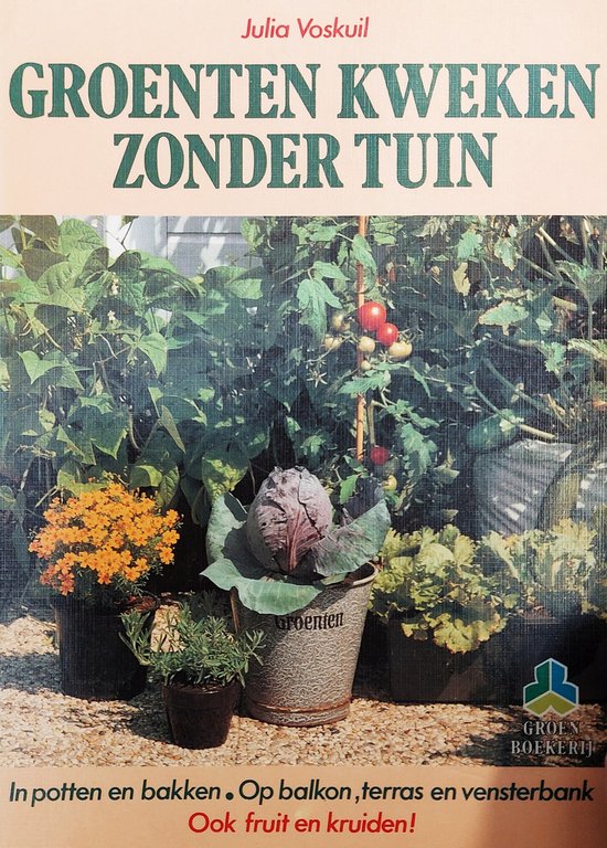 Groenten kweken zonder tuin - Julia Voskuil