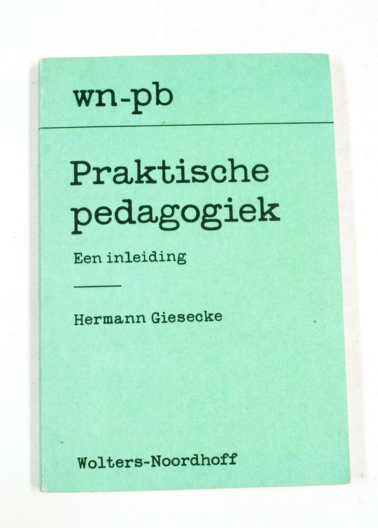 Praktische pedagogiek - Giesecke, J.M.R. Ruijgers