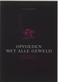 Opvoeden Met Alle Geweld 1E Dr - Herman Baartman