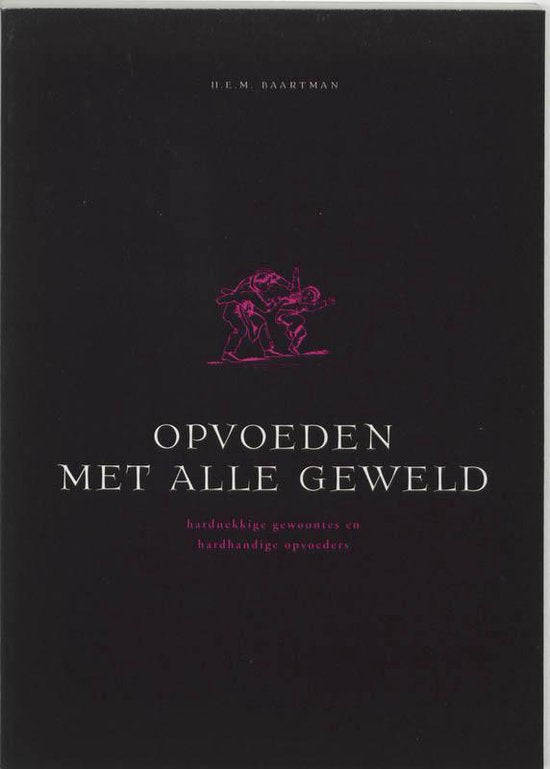 Opvoeden Met Alle Geweld 1E Dr - Herman Baartman