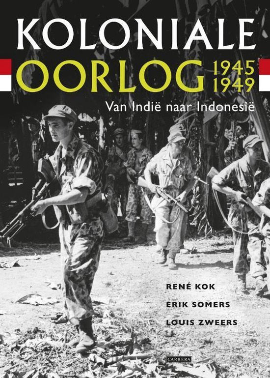 Koloniale Oorlog 1945 - 1949 - Louis Zweers, René Kok