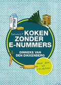 Bewust koken zonder e - nummers - Dinneke van den Dikkenberg