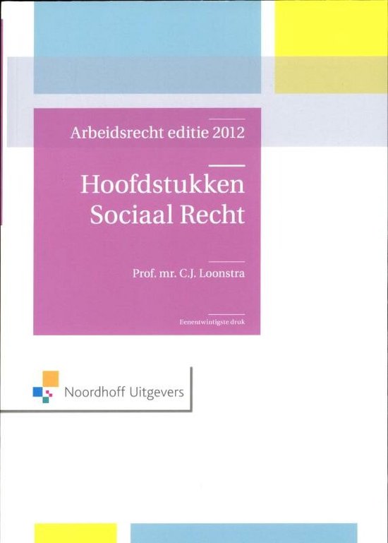 Hoofdstukken Sociaal Recht - Arbeidsrecht Editie 2012 - Loonstra